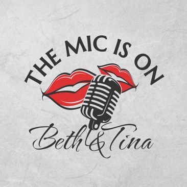 The Mic Is On with Beth & Tina